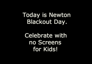blackout day Newton, no screen for kids day, no screens day, blackout day