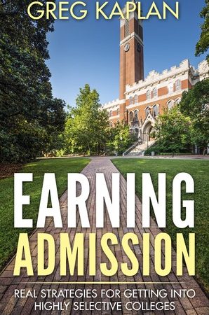 Earning Admission: Real Strategies for Getting into Highly Selective Colleges