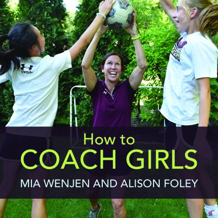 How to Coach Girls by Mia Wenjen and Alison Foley